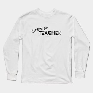 Future teacher Long Sleeve T-Shirt